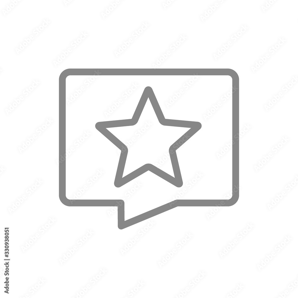 Speech bubble with a star line icon. Quality control, add to favorites, customer review, rating symbol Speech bubble with a star line icon. Quality control, add to favorites, customer review, rating symbol