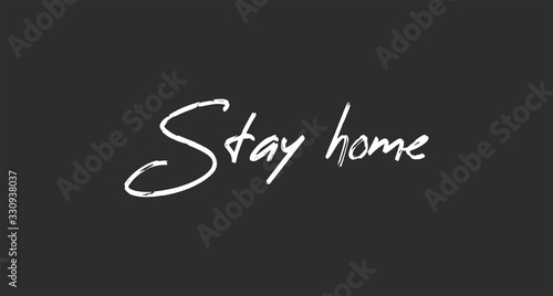 Stay home. Lettering typography poster with text for self isolation times. Motivational phrase.