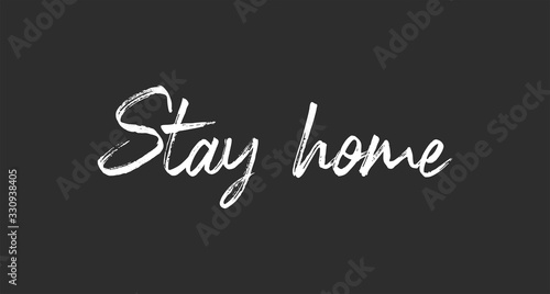 Stay home. Lettering typography poster with text for self isolation times. Motivational phrase.