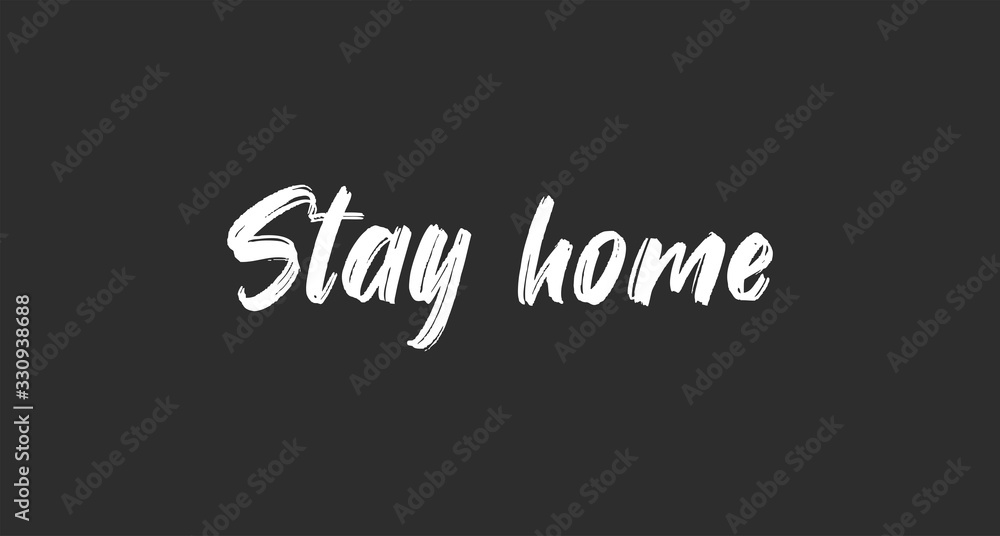 Stay home. Lettering typography poster with text for self isolation times. Motivational phrase. Stay home. Lettering typography poster with text for self isolation times. Motivational phrase.