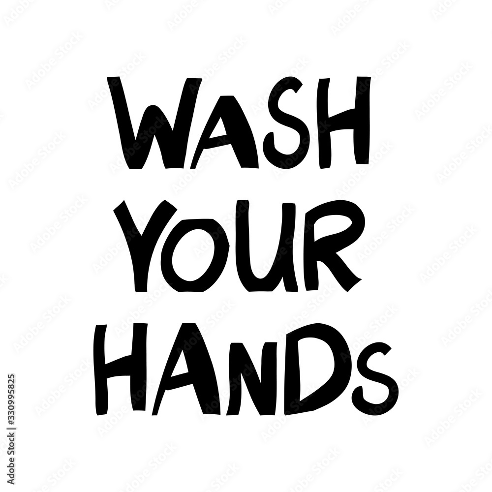 Wash your hands. Medical concept. Cute hand drawn lettering in modern scandinavian style. Isolated on white background. Vector stock illustration.