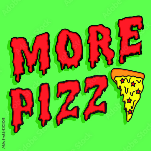 MORE PIZZA, SLOGAN PRINT VECTOR