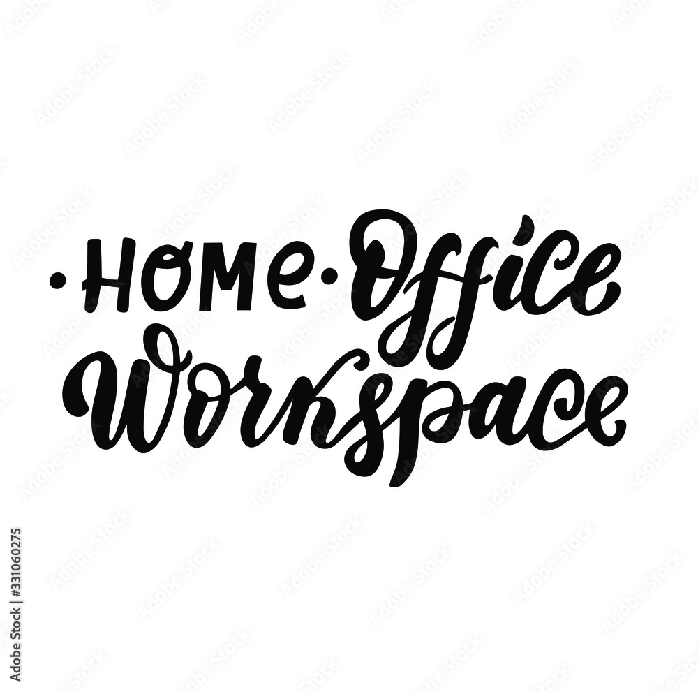 Home office workspace. Phrase about working from home, freelance worker. Hand lettering. Brush calligraphy, sans serif.