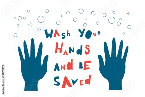 Wash your hands and be saved inscription calling for health care. Hygiene and infection protection poster. Vector illustration in flat style.