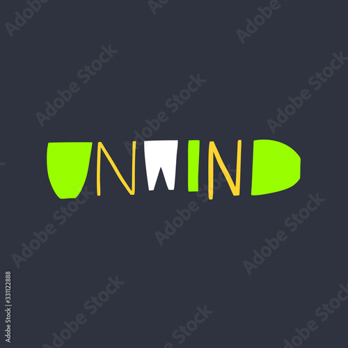 Unwind word. Hand drawn motivation lettering phrase. Colorful vector illustration. Isolated on black background.