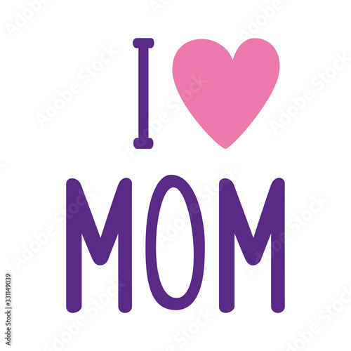 lettering of i love mom in white background vector illustration design