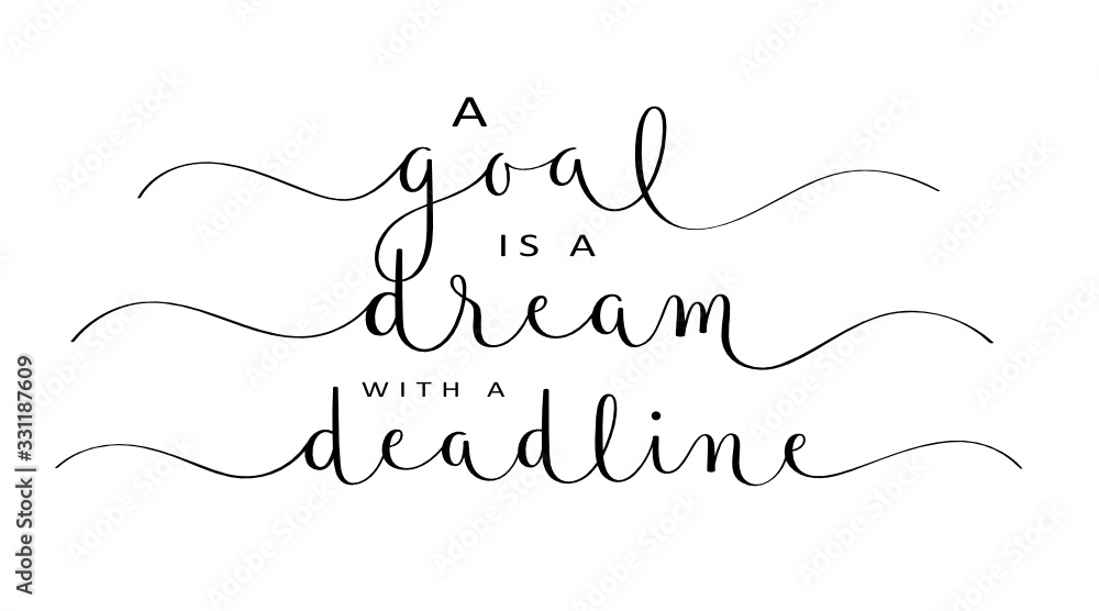 A GOAL IS A DREAM WITH A DEADLINE black vector brush calligraphy banners with swashes