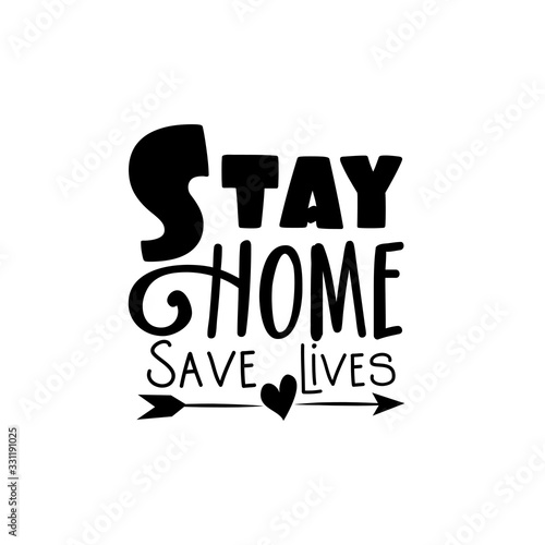 Stay Home Save Lives- saying with arrow. Corona virus - staying at home print. Home Quarantine illustration. Vector.