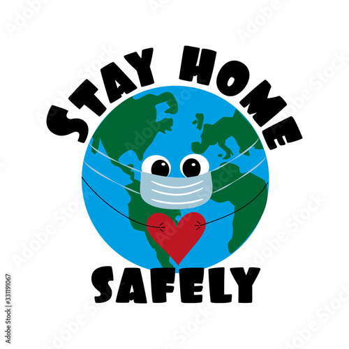 Stay home safely- text with Earth Planet. Corona virus - staying at home print. 
