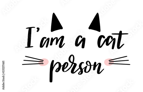 I am a cat person head quote lettering. Calligraphy inspiration graphic design typography element. Hand written postcard. Cute simple vector sign.