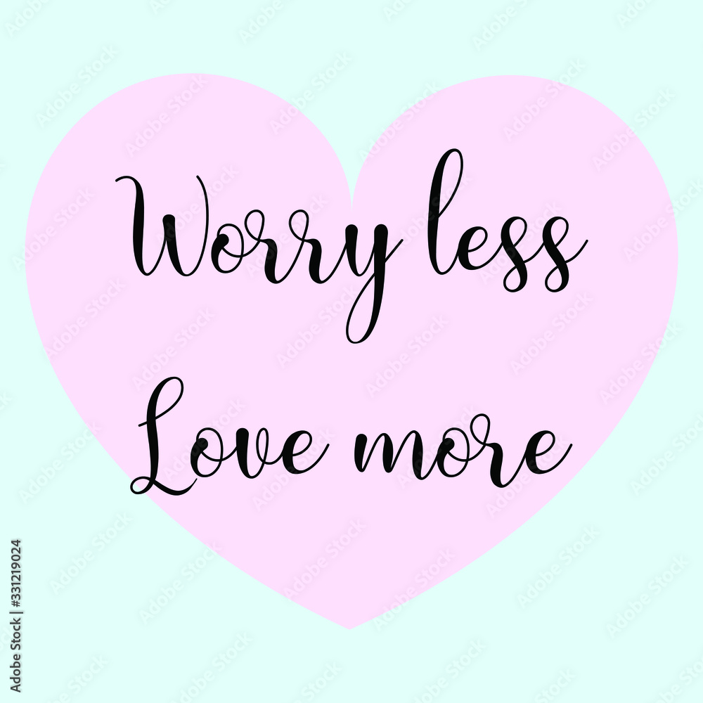 Worry less Love more. Vector Calligraphy saying Quote for Social media post