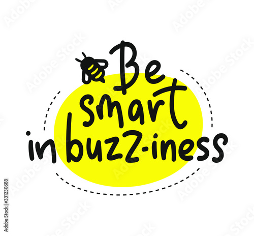 Be smart in business. Hand written calligraphy card, banner or poster graphic design. Lettering vector element with bee. Stock illustration Isolated on white background.