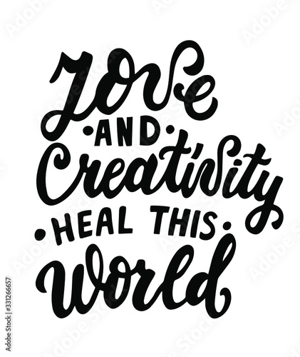 Naklejka Love and creativity heal this world. Hand lettering motivation phrase.