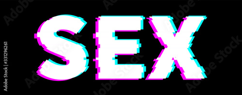 The word Sex in a distorted glitch style on a black background. Design element for website, advertising, banners, flyers. Vector illustration.