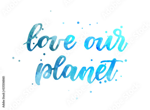 Love our planet lettering