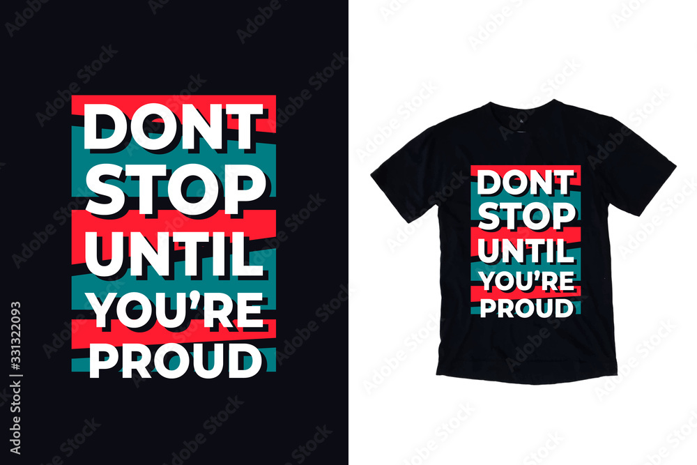 Fototapeta premium Dont stop until you are proud modern typography quote for black t shirt design