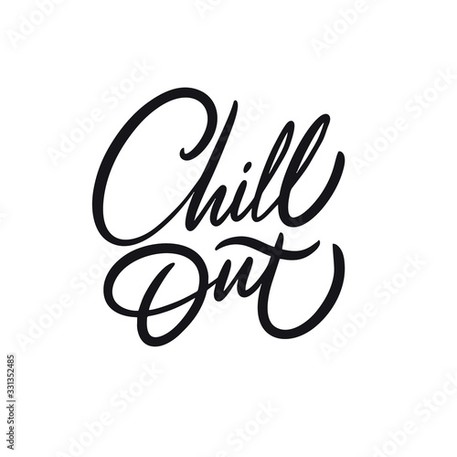 Chill Out. Hand drawn calligraphy. Black ink. Vector illustration.