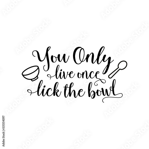 You only lived once, Lick the bowl
