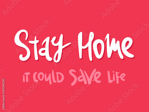Stay home. it could save live. lettering Keep healthy and help others. Quarantine precaution to stay safe from Coronavirus 2019-nCov Virus. Corona global problem spread viral.