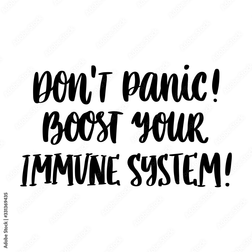 The hand-drawing inscription: Don't panic! Boost your immune system! It can be used for card, brochures, poster etc.