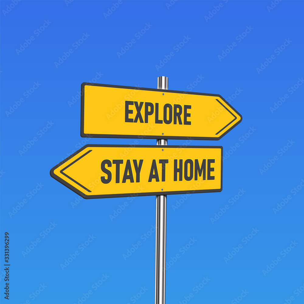 Yellow road signs with 'EXPLORE/STAY AT HOME' text on a pole, vector illustration Yellow road signs with 'EXPLORE/STAY AT HOME' text on a pole, vector illustration
