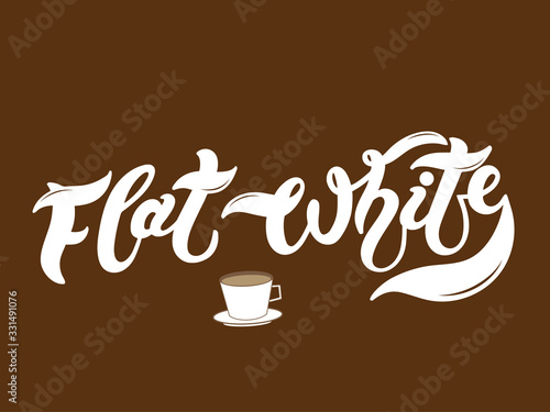 Flat White. The name of the type of coffee. Hand drawn lettering. Vector illustration. Illustration is great for restaurant or cafe menu design