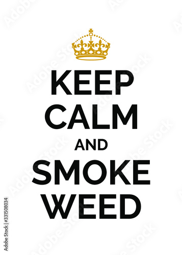 Keep Calm and Smoke Weed