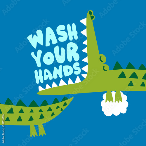 Wash your hands! - funny hand drawn doodle, cartoon crocodile or alligator. Good for Poster or t-shirt textile graphic design. Vector hand drawn illustration. Virus prevention.