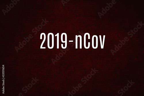 Deadly pandemic virus on global scale - coronavirus, 2019-ncov or covid-19. Concept and red background with word. photo