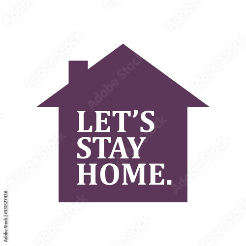 Let s stay home campaign icon.  Stayhome House isolation for virus prevention.
