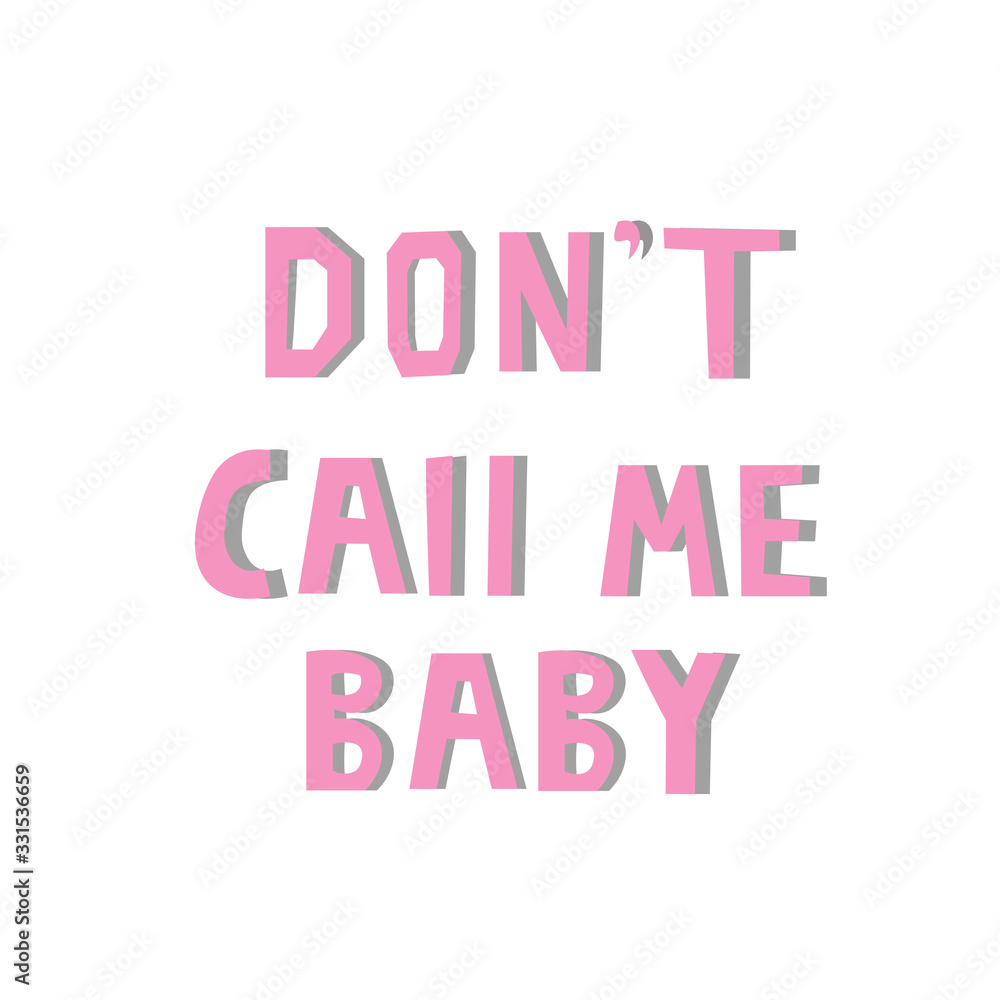Don't call me baby hand drawn vector lettering. Pink song quote sketch drawing. Inspirational phrase, feminism slogan isolated clipart. Motivational scandinavian style poster, banner design element Don't call me baby hand drawn vector lettering. Pink song quote sketch drawing. Inspirational phrase, feminism slogan isolated clipart. Motivational scandinavian style poster, banner design element
