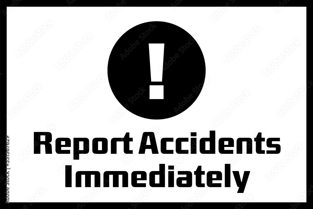 Report Accidents Immediately Mandatory Signs Report Accidents Immediately Mandatory Signs