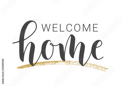 Vector Illustration. Handwritten Lettering of Welcome Home. Template for Banner, Greeting Card, Postcard, Invitation, Party, Poster, Print or Web Product. Objects Isolated on White Background.
