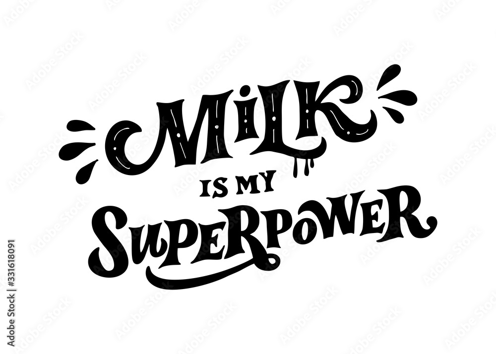 Milk is my superpower - lettering Motivational quote for mother. Vector hand drawn illustration. Phrase for World breastfeeding day, week. Print into the support of maternity healthy children