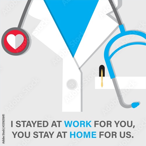 Motivational quote,  I stayed at work for you, you stay at home for us.