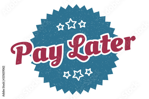 pay later sign. pay later round vintage retro label. pay later