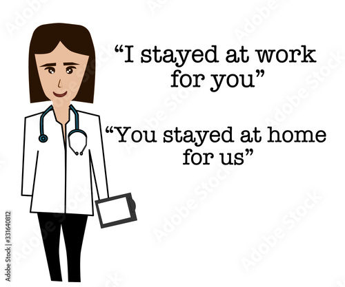 Using tool for making illustration pictures of nurse and the quote of “ I stayed at work for you ,You stayed at home for us” for influencing humanize for preventing from covid 19