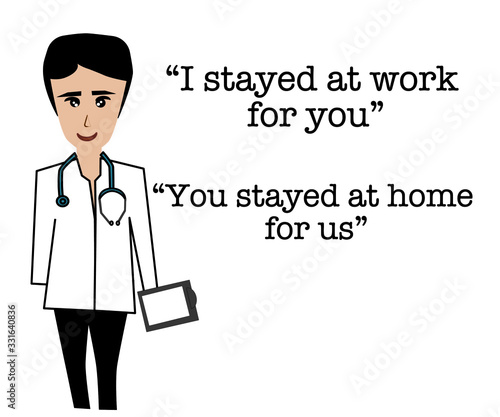 Using tool for making illustration pictures of nurse and the quote of “ I stayed at work for you ,You stayed at home for us” for influencing humanize for preventing from covid 19