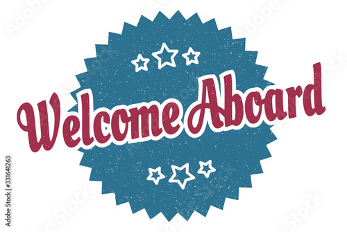 welcome aboard sign. welcome aboard round vintage retro label. welcome aboard