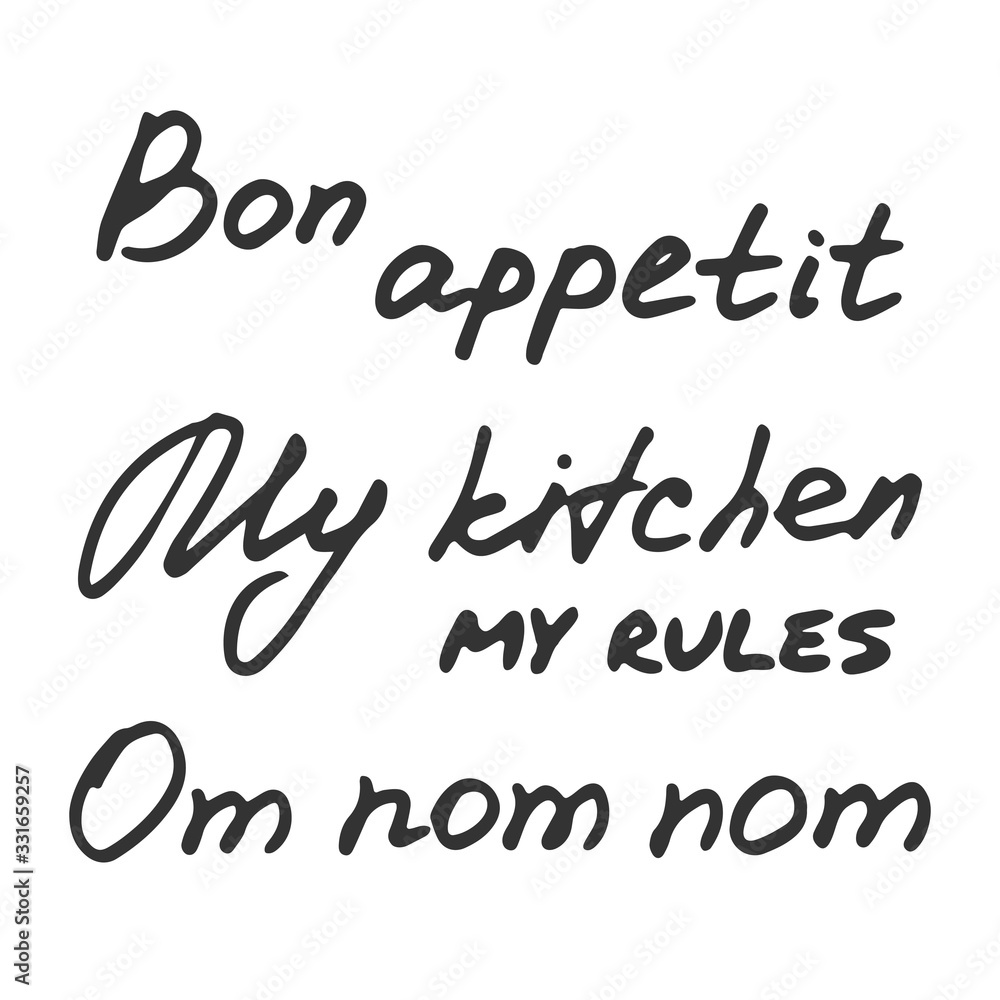 Hand written inscriptions. Om nom nom. Bon appetit. My kitchen - my rules. Kitchen hand drawn quotes.
