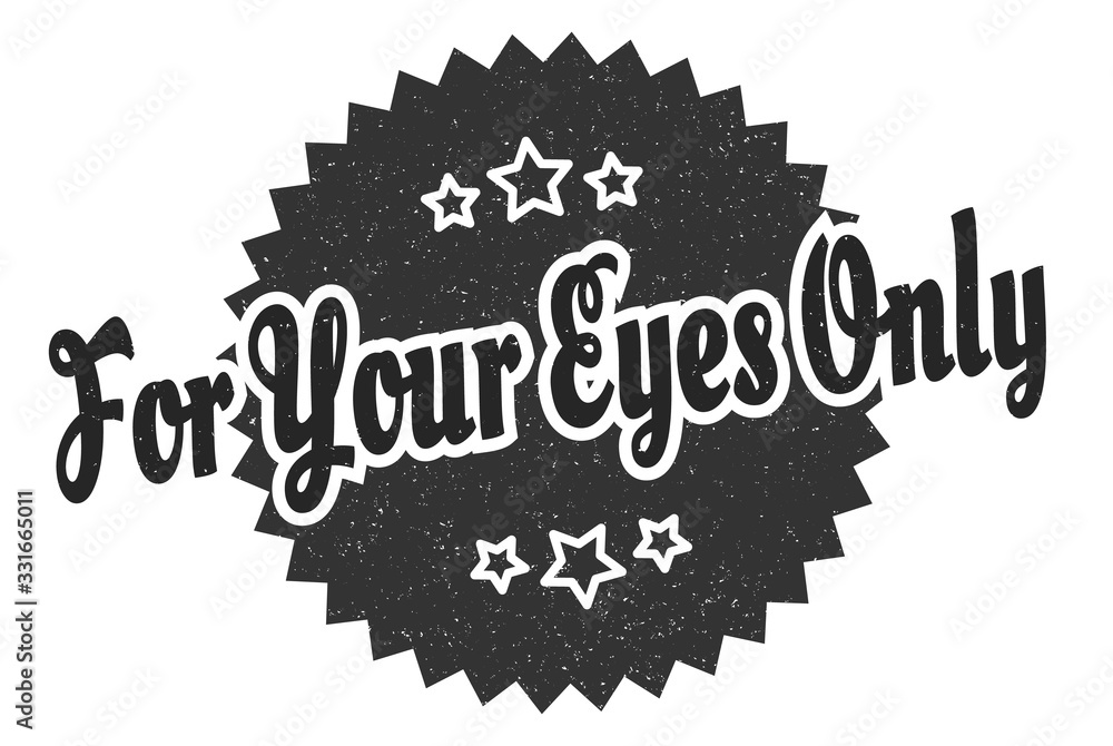 For Your Eyes Only Sign For Your Eyes Only Round Vintage Retro Label For your eyes only sign for your eyes only round vintage retro label