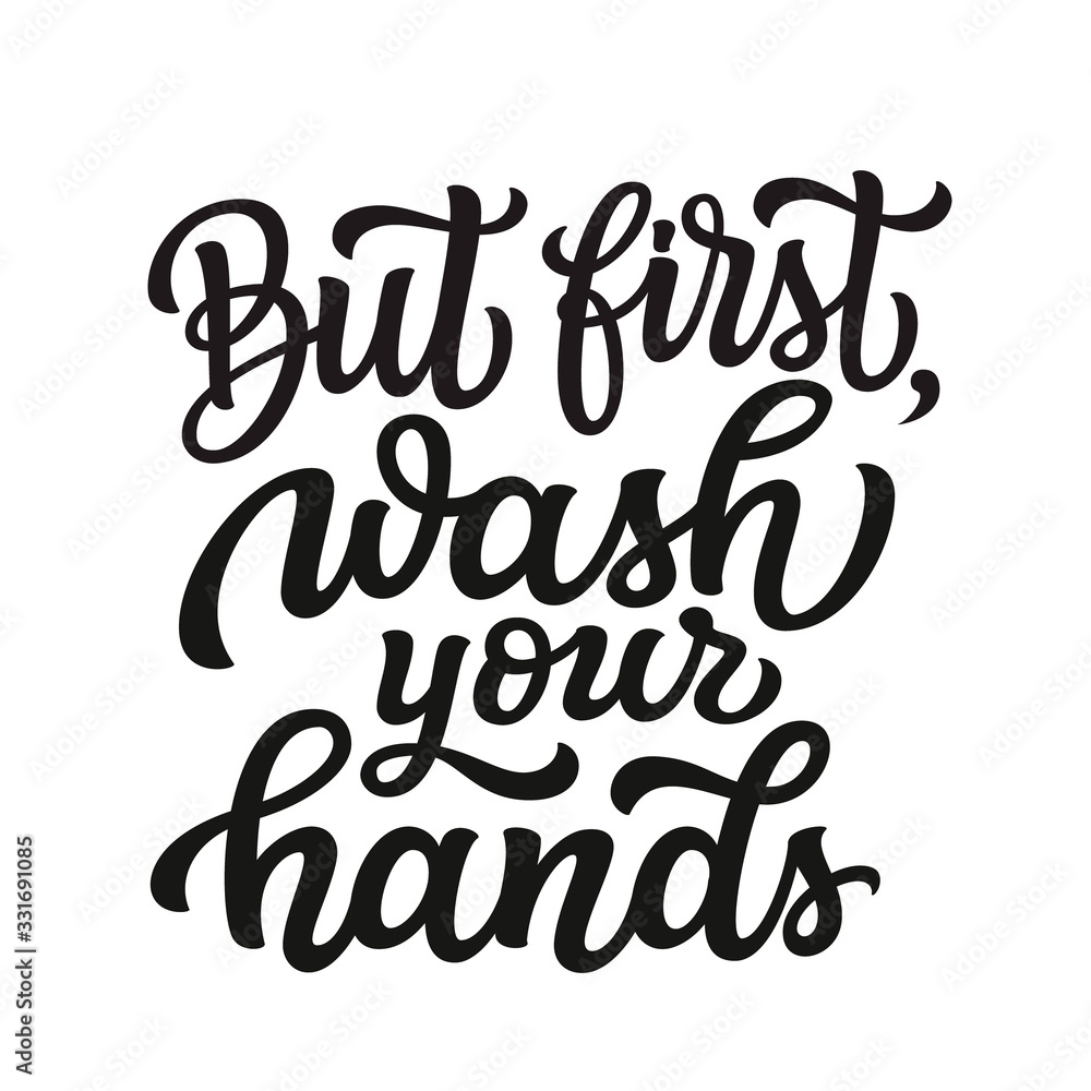 But first wash your hands But first wash your hands