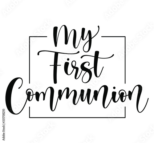 My First Communion. Black text isolated on white background. Vector stock illustration. 