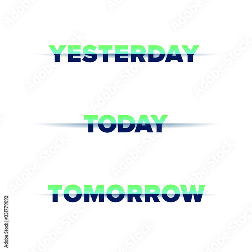 Yesterday, Today, Tomorrow - Minimalist poster with paper style letters cut in half with shadow. Be present cover reminder.