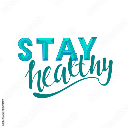 Stay healthy – hand written sign for print and public, found on social media, posters, cards, mugs, banners. World’s health day concept, quarantine, covid-19 motivational phrase. EPS10