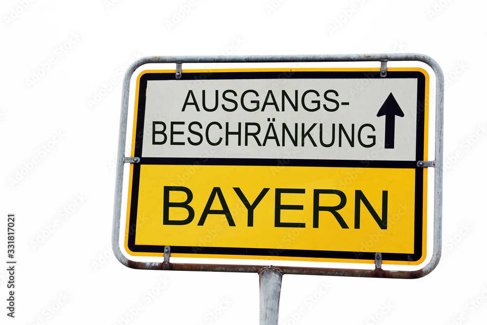 Schild mit Bayern verhängt Ausgangsbeschränkung Schild mit Bayern verhängt Ausgangsbeschränkung