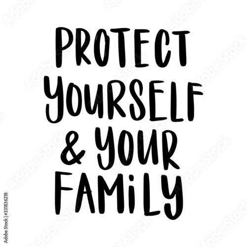 Protect yourself and your family. Hand lettering, vector illustration.