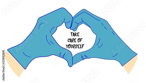take care of yourself. Hands in medical gloves. Heart with hands. Latex gloves. Virus protection..