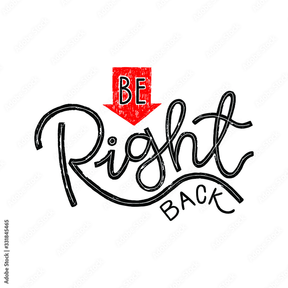 Be Right Back. Inspirational quote. Hand lettering. Hand drawn modern calligraphy. Vector