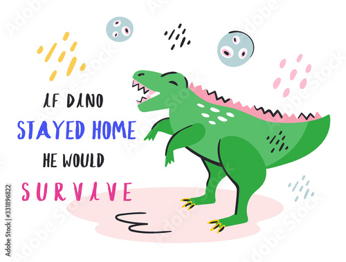 If dino stayed home he would survive. Coronavirus pandemic self isolation  health care  protection. Flat hand drawn  colourful vector illustration icon sticker isolated on background
